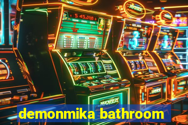 demonmika bathroom